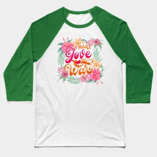 Make Love. Not War Baseball T-Shirt